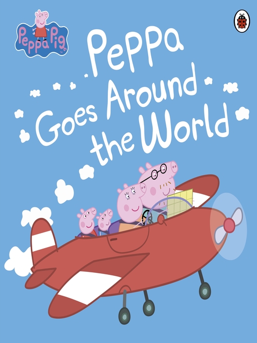 Title details for Peppa Goes Around the World by Peppa Pig - Available